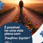 É possível ter uma vida plena com Transtorno Bipolar?